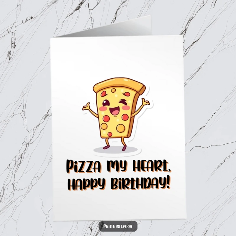 Funny Free Printable Birthday Card: Cheerful pizza slice character doing a happy dance on its crust, celebrating.