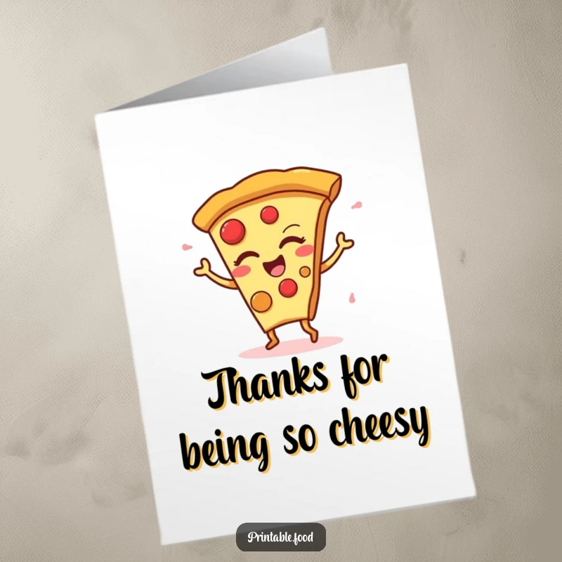 Funny Free Printable Thank You Card: A pizza slice winking and dancing energetically, sending cheerful thanks in a delightful way.