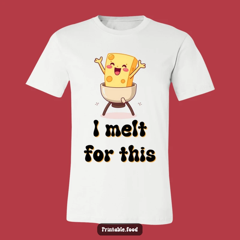 Funny Cheese Fondue T-Shirt: Wear Your Love for Cheese